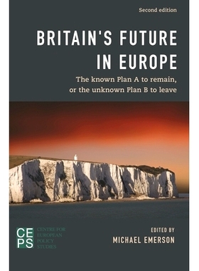 预订 Britain’s Future in Europe: The Known Plan A to Remain or the Unknown Plan B to Leave, 2nd Edition 英国在欧洲的未