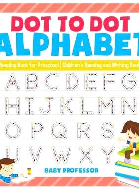 预订 Dot to Dot Alphabet - Reading Book for Preschool Children’s Reading and Writing Books: 9781541925588