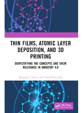 预售 Thin Films, Atomic Layer Deposition, and 3D Printing: Demystifying the Concepts and Their Relevance in Industry 4.0