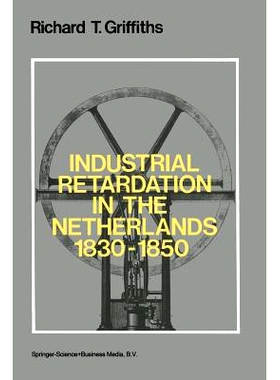预订 Industrial Retardation in the Netherlands 1830–1850: 9789024721993