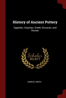 【预订】History of Ancient Pottery: Egyptian, Assyrian, Greek, Etruscan, and 9781375714426