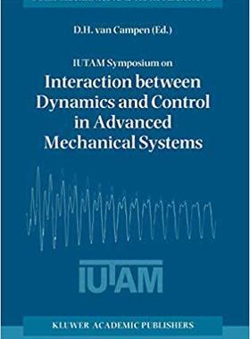 【预订】IUTAM Symposium on Interaction between Dynamics and Control in Advanced Mechanical Systems
