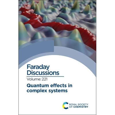 预订 Quantum Effects in Complex Systems: Faraday Discussion 221 复杂系统中的量子效应：法拉第讨论 221: 9781788016780