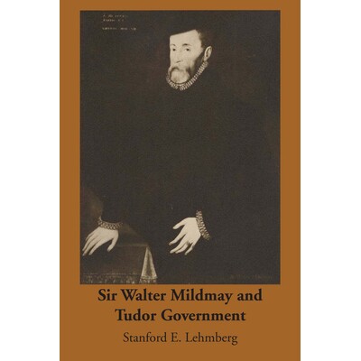 预订 Sir Walter Mildmay and Tudor Government: 9780292769083