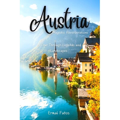 预订 Austria: Majestic Reverberation: A Tour Through Legends and Landscapes: 9798334611061