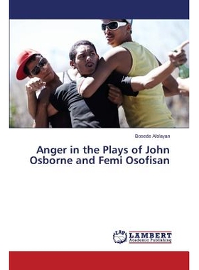 预订 Anger in the Plays of John Osborne and Femi Osofisan: 9783659364112