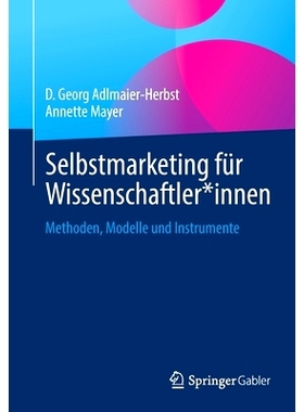 预订 Selbstmarketing für Wissenschaftler*innen: Methoden, Modelle und Instrumente: 9783658338381