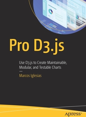 【预订】Pro D3.Js: Use D3.Js to Create Maintainable, Modular, and Testable Charts