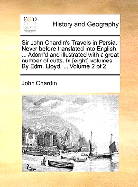 预订 Sir John Chardin’s Travels in Persia. Never Before Translated Into English. ... Adorn’d and Illustrated with a Gr