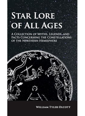 预订 Star Lore of All Ages: A Collection of Myths, Legends, and Facts Concerning the Constellations of the Northern Hemi