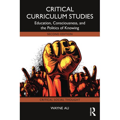 预订 Critical Curriculum Studies Education, Consciousness, and the Politics of Knowing 批判式课程研究：教育、意识与认知