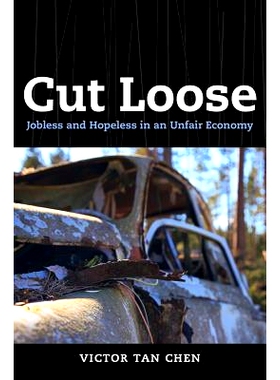 预订 Cut Loose: Jobless and Hopeless in an Unfair Economy 摆脱：不公平经济中的失业与绝望（平装）: 9780520283015