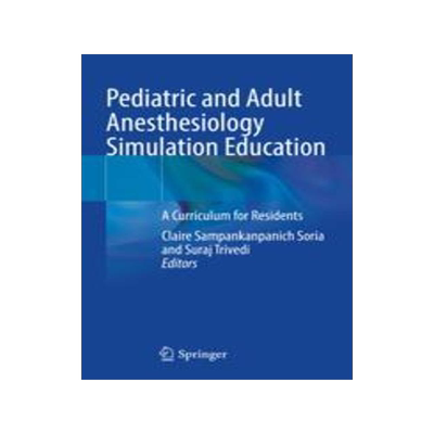 [预订]Pediatric and Adult Anesthesiology Simulation Education: A Curriculum for Residents 9783030953409