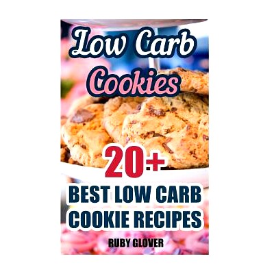 预订 Low Carb Cookies: 20+ Best Low Carb Cookie Recipes: 9781542434942