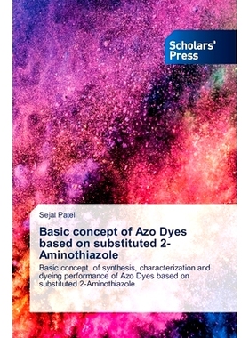 预订 Basic concept of Azo Dyes based on substituted 2-Aminothiazole: 9786138948605