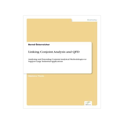 [预订]Linking Conjoint Analysis and QFD: Analyzing and Extending Conjoint Analytical Methodologies to Supp 9783838616674