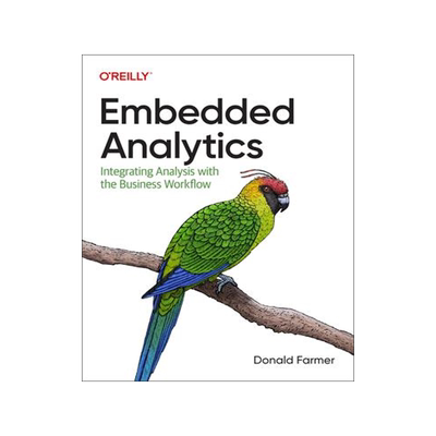 [预订]Embedded Analytics: Integrating Analysis with the Business Workflow 9781098120931