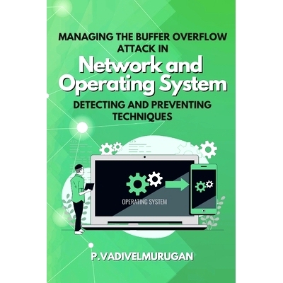 预订 Managing the Buffer Overflow Attack in Network and Operating System Detecting and Preventing Techniques: 9786238346