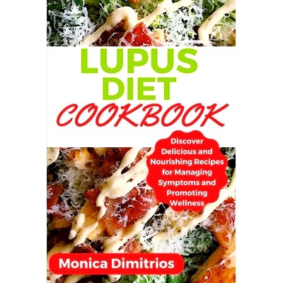 预订 Lupus Diet Cookbook: Discover Delicious and Nourishing Recipes for Managing Symptoms and Promoting Wellness: 979888