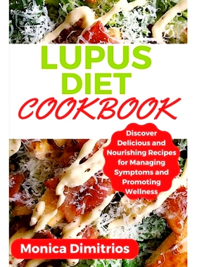 预订 Lupus Diet Cookbook: Discover Delicious and Nourishing Recipes for Managing Symptoms and Promoting Wellness: 979888