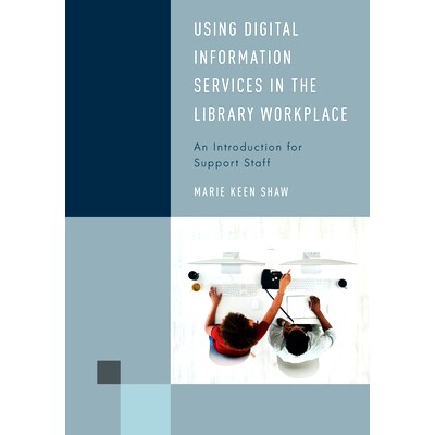 预订 Using Digital Information Services in the Library Workplace: An Introduction for Support Staff 在图书馆工作场所使用