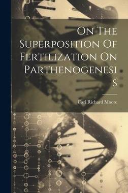 [预订]On The Superposition Of Fertilization On Parthenogenesis 9781020533778