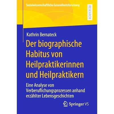 预订 Bernateck, Der biographische Habitus von Heilpraktikerinnen und Heilpraktikern(Sozialwissenschaftliche Gesundheits