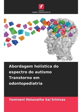 预订 Abordagem holística do espectro do autismo Transtorno em odontopediatria: DE: 9786209354953