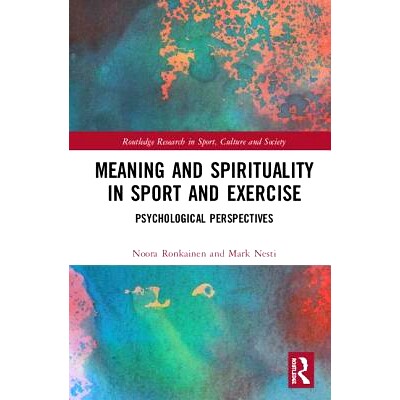 预订 Meaning and Spirituality in Sport and Exercise: Psychological Perspectives 体育运动中的意义与精神：心理学展望: 9781