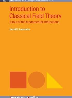 [预订]Introduction to Classical Field Theory: A Tour of the Fundamental Interactions 9781643270869