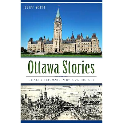 预订 Ottawa Stories: Trials & Triumphs in Bytown History: 9781626193413