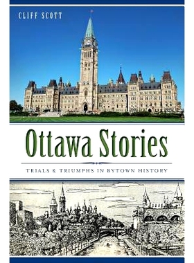 预订 Ottawa Stories: Trials & Triumphs in Bytown History: 9781626193413