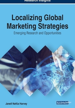 【预订】Localizing Global Marketing Strategies: Emerging Research and Opportunities