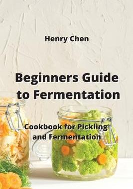 [预订]Beginners Guide to Fermentation: Cookbook for Pickling and Fermentation 9789990937107