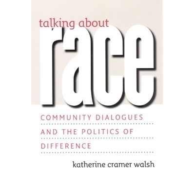 预订 Talking about Race: Community Dialogues and the Politics of Difference 谈论种族：社区对话与不同政治: 9780226869070