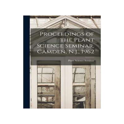 [预订]Proceedings of the Plant Science Seminar, Camden, N.J., 1962 9781014219114