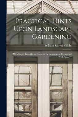 [预订]Practical Hints Upon Landscape Gardening: With Some Remarks on Domestic Architecture as Connected Wi 9781016426862