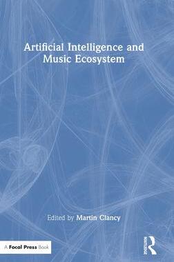 [预订]Artificial Intelligence and Music Ecosystem 9780367405786