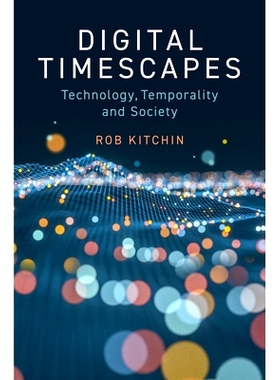 预订 Digital Timescapes: Technology, Temporality and Society 数字时代：技术、时间与社会（平装）: 9781509556410