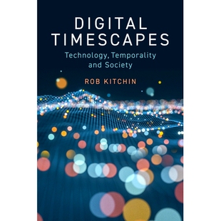 预订 Digital Timescapes: Technology, Temporality and Society 数字时代：技术、时间与社会（平装）: 9781509556410