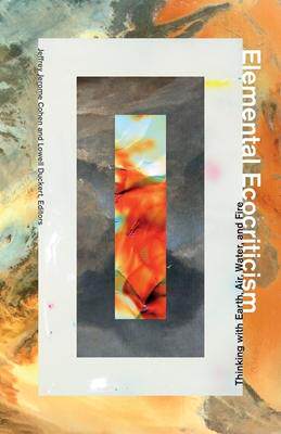 [预订]Elemental Ecocriticism: Thinking with Earth, Air, Water, and Fire 9780816693092