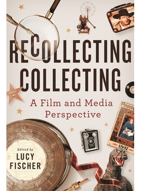 预订 Recollecting Collecting: A Film and Media Perspective 回忆收藏：电影和媒体视角: 9780814348550