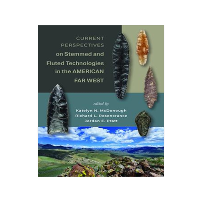 [预订]Current Perspectives on Stemmed and Fluted Technologies in the American Far West 9781647691431
