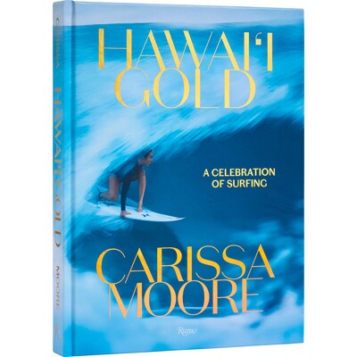 Carissa Moore: Hawaii Gold: A Celebration of Surfing 卡丽莎·摩尔: 夏威夷*冲浪传奇: 9780847899906