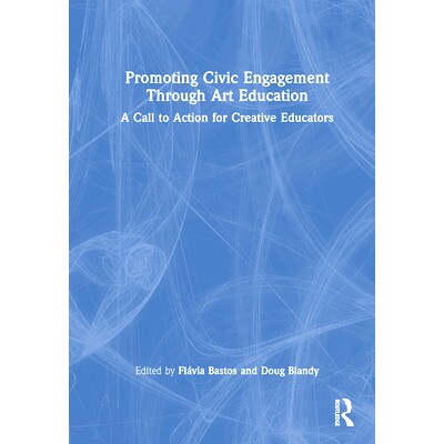 预订 Promoting Civic Engagement Through Art Education: A Call to Action for Creative Educators: 9781032505800