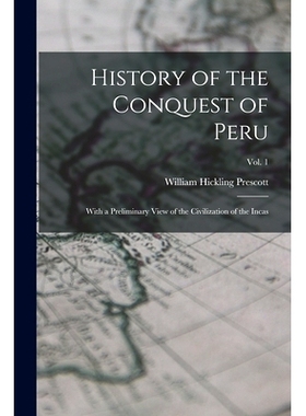 预订 History of the Conquest of Peru: With a Preliminary View of the Civilization of the Incas; vol. 1: 9781014630476
