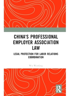预订 China’s Professional Employer Association Law: Legal Protection for Labor Relations Coordination 中国雇主组织法：
