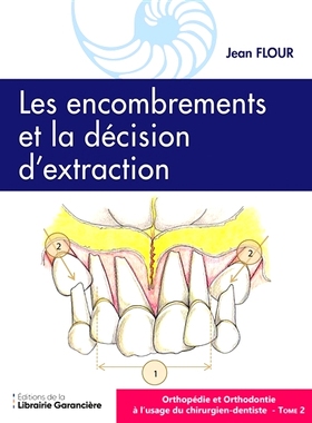 预订 Orthopédie et orthodontie à l’usage du chirurgien-dentiste. Vol. 2. Les encombrements et la décision d’extract