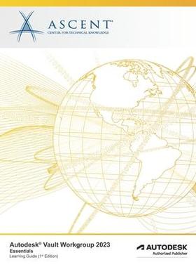 [预订]Autodesk Vault Workgroup 2023: Essentials: Autodesk Authorized Publisher 9781959504016