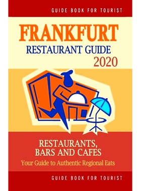 预订 Frankfurt Restaurant Guide 2020: Your Guide to Authentic Regional Eats in Frankfurt, Germany (Restaurant Guide 2020
